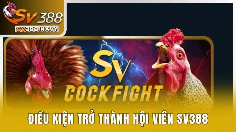 Đăng Ký SV388 - Gia Nhập Sân Chơi Quốc Tế Trong 1 Phút 1 Điều kiện trở thành hội viên SV388